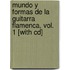 Mundo Y Formas De La Guitarra Flamenca, Vol. 1 [with Cd]