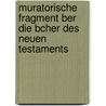 Muratorische Fragment Ber Die Bcher Des Neuen Testaments by Lodovico Antonio Muratori