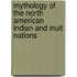 Mythology of the North American Indian and Inuit Nations