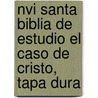 Nvi Santa Biblia De Estudio El Caso De Cristo, Tapa Dura door Zondervan Publishing