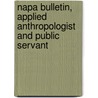 Napa Bulletin, Applied Anthropologist and Public Servant door Ruth H. Landman