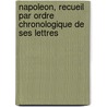 Napoleon, Recueil Par Ordre Chronologique De Ses Lettres by M. Kermoysan