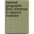 National Geographic  Desk Reference To Nature's Medicine