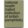 National Health (Talbot Collection Of British Pamphlets) by Acland