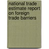 National Trade Estimate Report on Foreign Trade Barriers door Onbekend