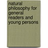 Natural Philosophy for General Readers and Young Persons door Edmund Atkinson