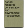 Natural Resource Conservation And Environment Management door Asish Gosh