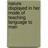 Nature Displayed In Her Mode Of Teaching Language To Man door Nicolas Gouin Dufief