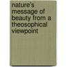 Nature's Message Of Beauty From A Theosophical Viewpoint door C. Jinarajadasa