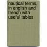 Nautical Terms, In English And French With Useful Tables door Leon Delbos