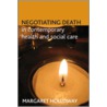 Negotiating Death In Contemporary Health And Social Care by Margaret Holloway