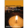 Negotiating Death In Contemporary Health And Social Care door Margaret Holloway