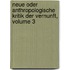 Neue Oder Anthropologische Kritik Der Vernunft, Volume 3