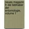 Neues Magazin Fr Die Liebhaber Der Entomologie, Volume 1 door Anonymous Anonymous