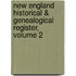 New England Historical & Genealogical Register, Volume 2