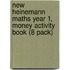 New Heinemann Maths Year 1, Money Activity Book (8 Pack)