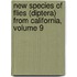 New Species of Flies (Diptera) from California, Volume 9