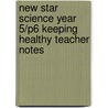 New Star Science Year 5/P6 Keeping Healthy Teacher Notes door Rosemary Feasey