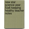 New Star Science Year 5/P6 Keeping Healthy Teacher Notes by Rosemary Feasey