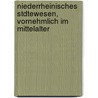 Niederrheinisches Stdtewesen, Vornehmlich Im Mittelalter door Erich Liesegang