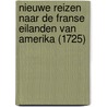 Nieuwe Reizen Naar De Franse Eilanden Van Amerika (1725) door W.C. Dyks