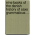Nine Books of the Danish History of Saxo Grammaticus ...