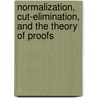 Normalization, Cut-Elimination, And The Theory Of Proofs door A.M. Ungar