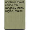 Northern Forest Canoe Trail Rangeley Lakes Region, Maine by Mountaineers Books