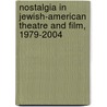 Nostalgia in Jewish-american Theatre and Film, 1979-2004 by Ben Furnish