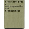 Notes On The Birds Of Northamptonshire And Neighbourhood door Thomas Littleton Powys Lilford