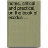 Notes, Critical And Practical, On The Book Of Exodus ... door Onbekend