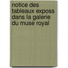 Notice Des Tableaux Exposs Dans La Galerie Du Muse Royal by Louvre Mus E. Du