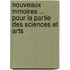 Nouveaux Mmoires ... Pour La Partie Des Sciences Et Arts