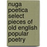 Nuga Poetica Select Pieces Of Old English Popular Poetry door James Orchard Halliwell