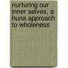 Nurturing Our Inner Selves, A Huna Approach To Wholeness by Arlyn J. MacDonald