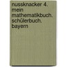 Nussknacker 4. Mein Mathematikbuch. Schülerbuch. Bayern by Unknown