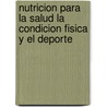Nutricion Para La Salud La Condicion Fisica y El DePorte door Melvin H. Williams