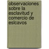 Observaciones Sobre La Esclavitud y Comercio de Eslcavos door Joseph Gundry Alexander