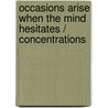 Occasions Arise When The Mind Hesitates / Concentrations by Bhagat Singh Dr. Thind