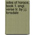 Odes of Horace, Book 1. Engl. Verse Tr. by J.J. Lonsdale