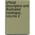 Official Descriptive and Illustrated Catalogue, Volume 2