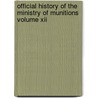 Official History Of The Ministry Of Munitions Volume Xii door Hmso
