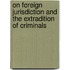 On Foreign Jurisdiction And The Extradition Of Criminals