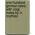 One Hundred German Tales, With Engl. Notes By H. Mathias