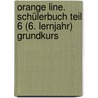 Orange Line. Schülerbuch Teil 6 (6. Lernjahr) Grundkurs door Onbekend