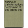 Origine Et Transformations de L'Homme Et Des Autres Tres door Pierre Tr maux
