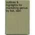 Outlines & Highlights For Marketing Genius By Fisk, Isbn