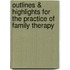 Outlines & Highlights for the Practice of Family Therapy