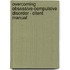 Overcoming Obsessive-Compulsive Disorder - Client Manual