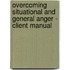Overcoming Situational and General Anger - Client Manual